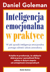 Inteligencja emocjonalna w praktyce Daniel Goleman