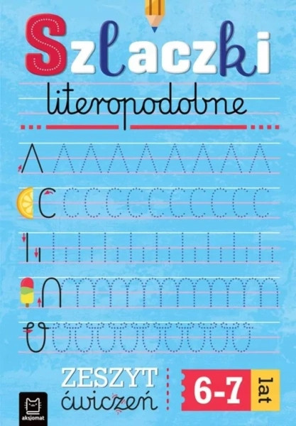 Szlaczki Literopodobne Zeszyt Ćwiczeń Anna Podgórska AKSJOMAT