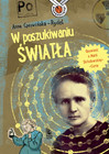 W poszukiwaniu światła. Opowieść o Marii Skłodowskiej-Curie Anna Czerwińska-Rydel
