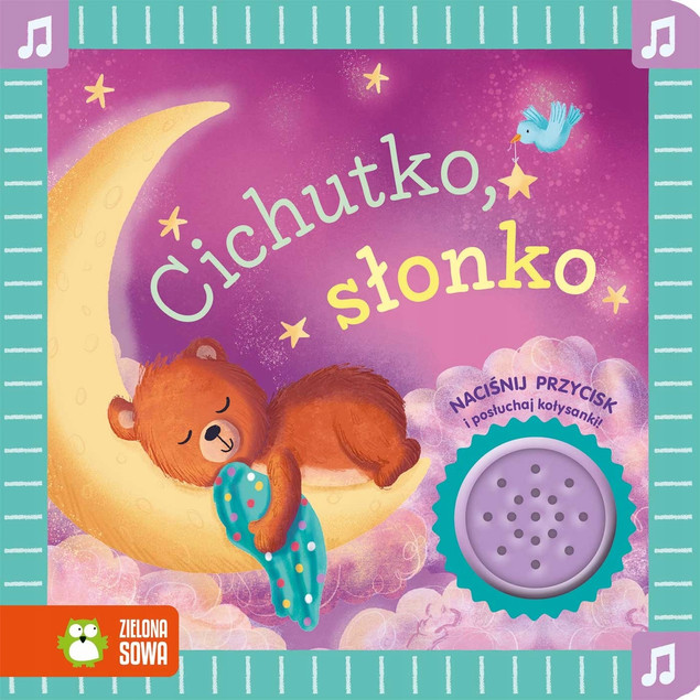 Cichutko, słonko. Książka z Dźwiękiem: Kołysanka na Dobranoc