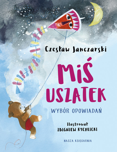 Miś Uszatek. Opowiadania Czesława Janczarskiego, ilustracje Zbigniewa Rychlickiego