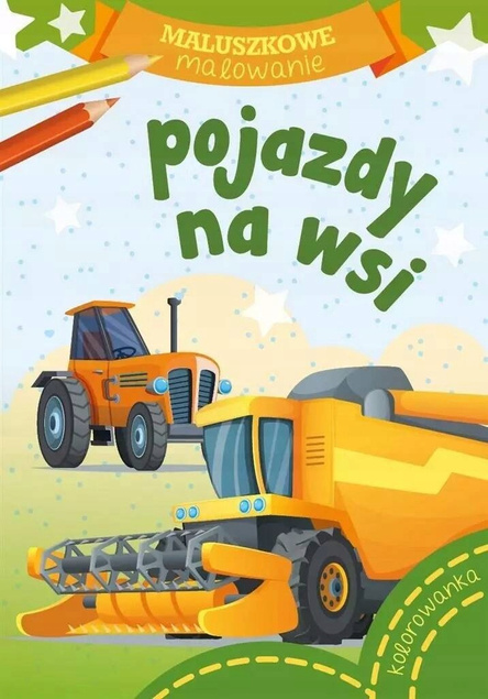 10x Kolorowanka Maluszkowe Malowanie Pojazdy Na Wsi 2+ Skrzat