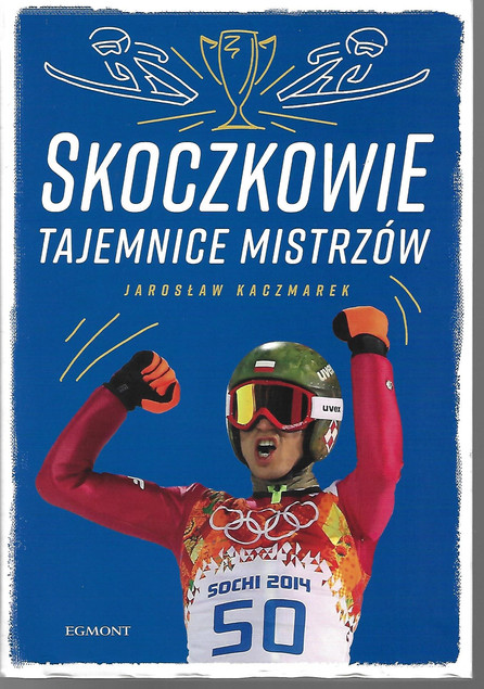 Skoczkowie Tajemnice mistrzów Jarosław Kaczmarek