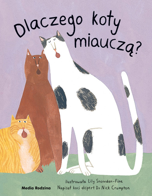 Dlaczego koty miauczą? Lily Snowden-Fine, Nick Crumpton