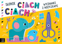 Słonik ciach, ciach! Wycinanki z Nożyczkami dla Dzieci Agnieszka Bator