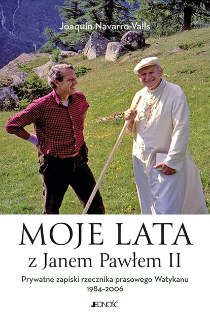 Moje lata z Janem Pawłem II. Prywatne zapiski... Joaquin Navarro-Valls