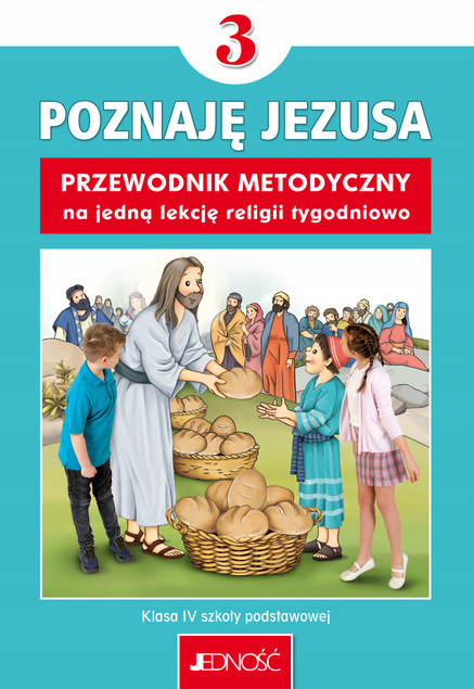 Religia. Szkoła podstawowa kl 3. Poznaję Jezusa. Przewodnik metodyczny ks. dr K. Mielnicki, E. Kondrak
