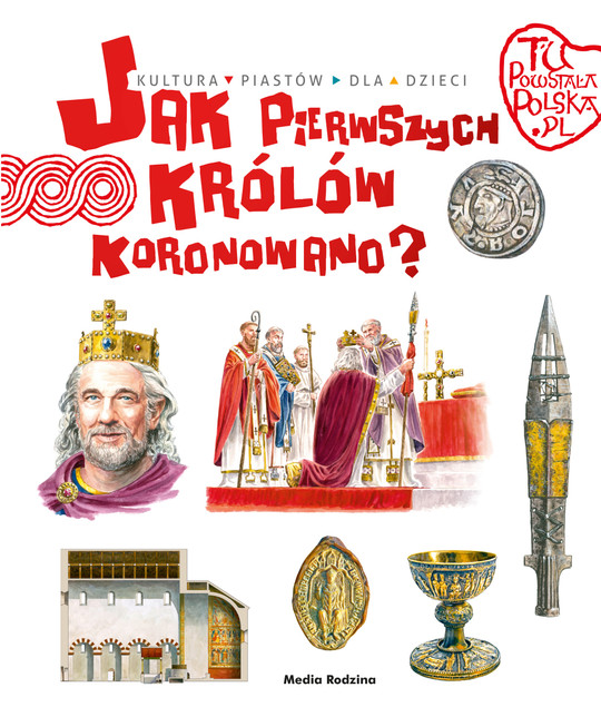 Tu powstała Polska. Jak pierwszego króla koronowano? Jarosław Gryguć