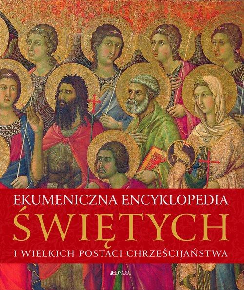 Ekumeniczna encyklopedia świętych i wielkich postaci chrześcijaństwa – praca zbiorowa