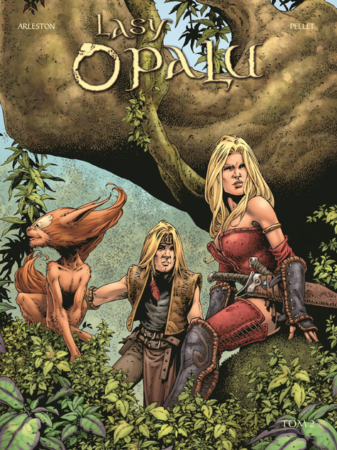 Lasy Opalu Tom 2. Komiks Fantasy. Arleston, Pellet. Egmont.
