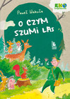 "O czym szumi las" Paweł Wakuła – Książka dla Dzieci o Magii Lasu