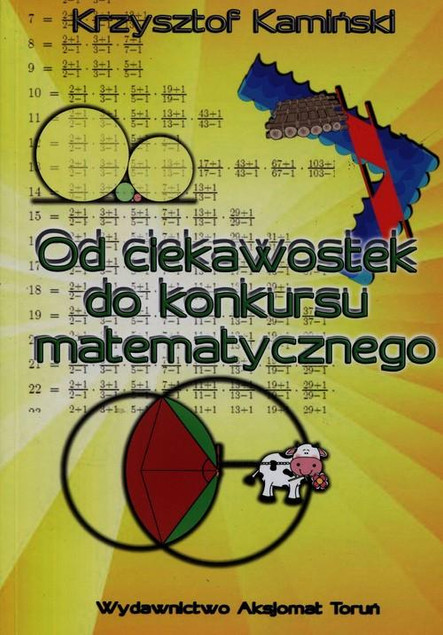 Od ciekawostek do konkursu matematycznego Krzysztof Kamiński