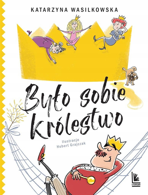 Było sobie królestwo Katarzyna Wasilkowska Książka Literatura 2024