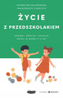 Życie z przedszkolakiem. Rozwój, emocje i relacje dzieci w wieku 3-6 lat. Mamania. Małgorzata Stańczyk