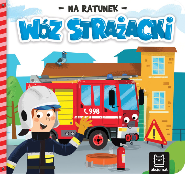 Książka Na Ratunek. Wóz Strażacki Anna Podgórska Aksjomat 0-4 lata