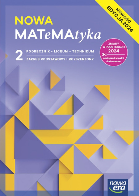 Nowa Matematyka 2. Podręcznik Liceum i Technikum. Zakres Podstawowy i Rozszerzony. Edycja 2024
