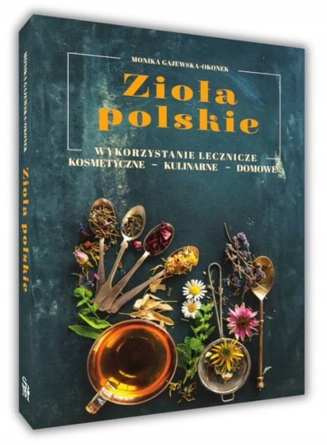 ZIOŁA POLSKIE Wykorzystanie Lecznicze Kosmetyczne Kulinarne Domowe SBM