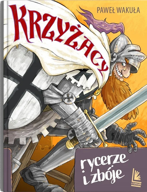 Krzyżacy rycerze i zbóje Paweł Wakuła