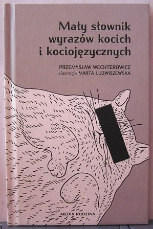 Mały słownik wyrazów kocich i kociojęzycznych Przemysław Wechterowicz