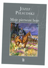 Moje Pierwsze Boje – Józef Piłsudski. Pamiętnik Dowódcy