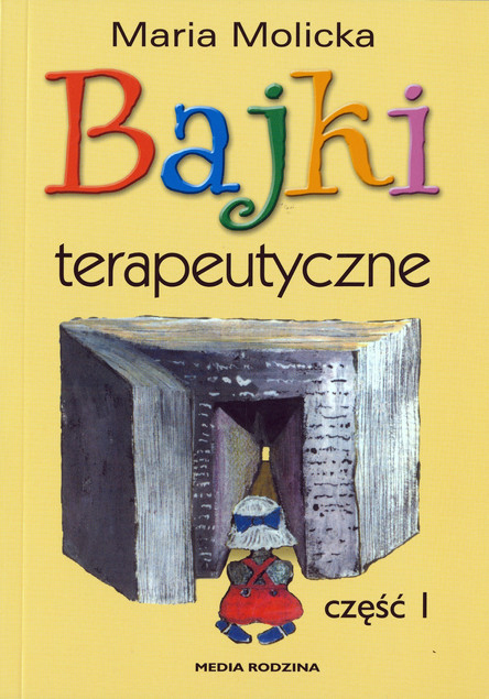Bajki terapeutyczne Część 1 Maria Molicka