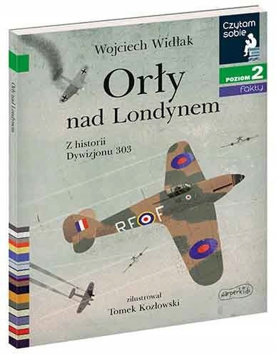 Orły Nad Londynem Dywizjon 303 Czytam Sobie Poziom 2 Widłak 5+ HarperKids