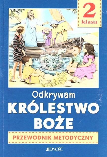 Odkrywam królestwo Boże - Przewodnik metodyczny dla klasy II SP