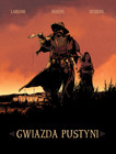 Gwiazda Pustyni. Tom 2 – Komiks Western [Stephen Desberg, Hugues Labiano] Egmont