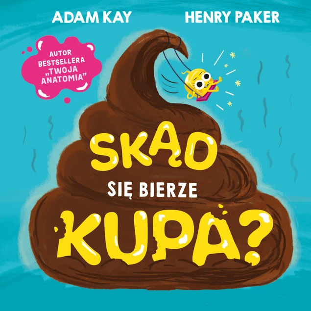 Skąd się bierze kupa? Adam Kay, Henry Paker