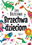 Brzechwa dzieciom – Jan Brzechwa