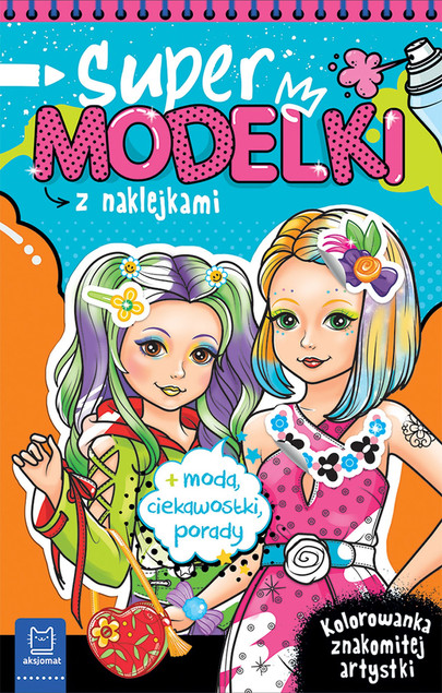 Supermodelki z Naklejkami. Kolorowanka Anna Podgórska: Moda, Stylizacje, Ciekawostki