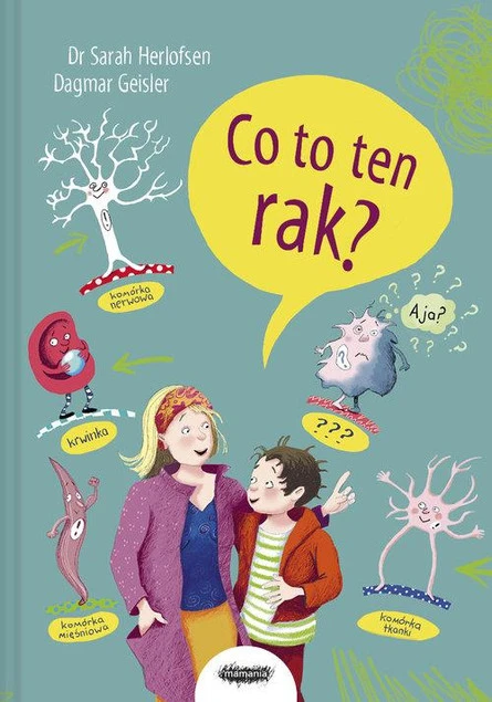 Okładka książki Co to ten rak Dagmar Geisler, Sarah Herlofsen