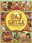 Daj gryza. Smakowite historie o jedzeniu Aleksandra Mizielińska, Daniel Mizieliński, Natalia Baranowska