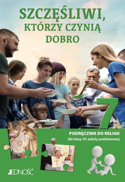 Podręcznik Religia klasa 7 Jedność Szczęśliwi, którzy czynią dobro