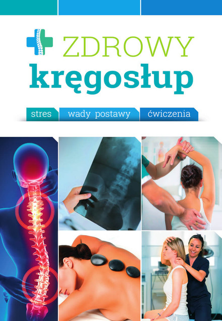 Zdrowy Kręgosłup: Stres, Wady, Ćwiczenia - Poradnik Praca Zbiorowa