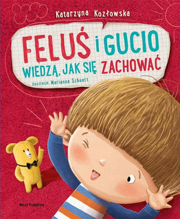 Feluś i Gucio Wiedzą Jak Się Zachować K. Kozłowska 0+ Nasza Księgarnia