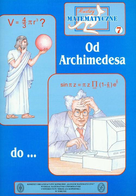 Miniatury Matematyczne cz. 7: Od Archimedesa do... Historia i Biografie Matematyków