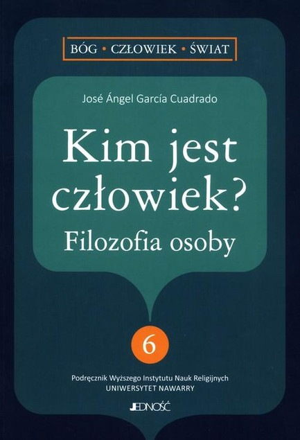 Kim jest człowiek Filozofia osoby José Ángel García-Cuadrado