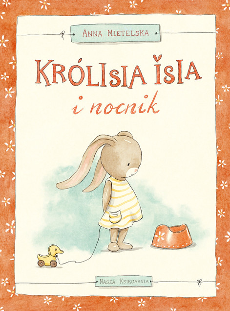 Królisia Isia i nocnik. Anna Mietelska. Książka o nauce samodzielności