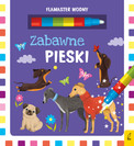 Flamaster wodny. Zabawne pieski Patrycja Wojtkowiak-Skóra