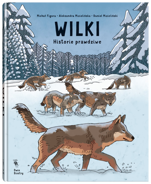 Wilki. Historie prawdziwe Aleksandra Mizielińska, Daniel Mizieliński, Michał Figura