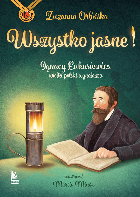 Wszystko jasne! Ignacy Łukasiewicz wielki polski wynalazca Zuzanna Orlińska