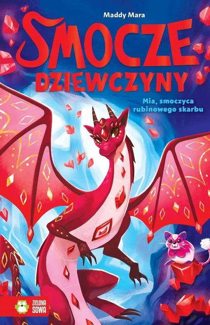 Smocze Dziewczyny. Mia, Smoczyca Rubinowego Skarbu Maddy Mara