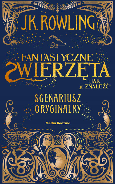 Fantastyczne zwierzęta i jak je znaleźć. Oryginalny scenariusz J.K. Rowling