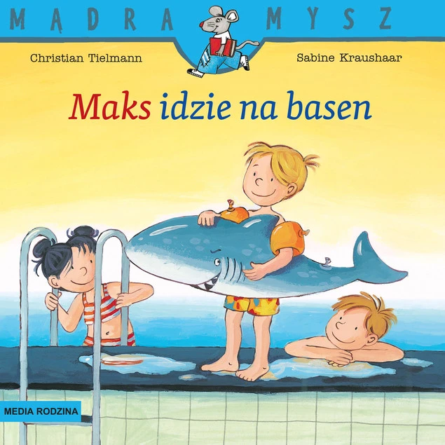 Mądra Mysz Maks idzie na basen Christian Tielmann