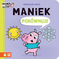Książka Maniek porównuje Agnieszka Matz dla Maluchów Nauka Mowy Zielona Sowa