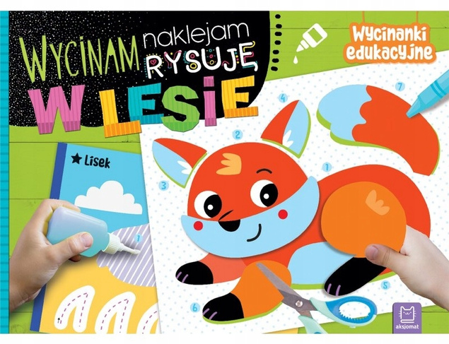 Wycinam Naklejam Rysuję W LESIE Wycinanki Edukacyjne 4+ Aksjomat 4237