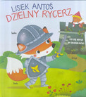Lisek Antoś - Dzielny rycerz Praca zbiorowa