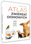 Atlas ZWIERZĄT DOMOWYCH Zwyczaje Wygląd Potrzeby Wymagania SBM