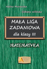 Mała Liga Zadaniowa Matematyka Klasa 3 | Elżbieta Wilińska, Halina Murawska